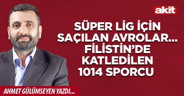 Süper Lig için saçılan avrolar… Filistin’de katledilen 1014 sporcu