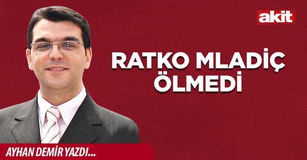 Ratko Mladiç ölmedi