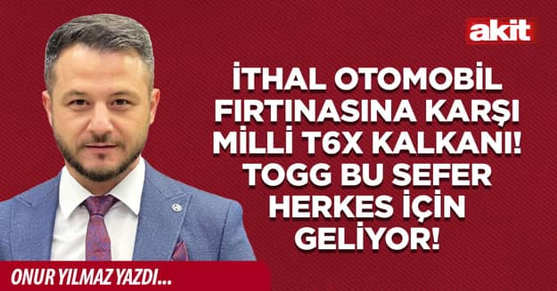 İthal otomobil fırtınasına karşı milli T6X kalkanı! Togg bu sefer herkes için geliyor!