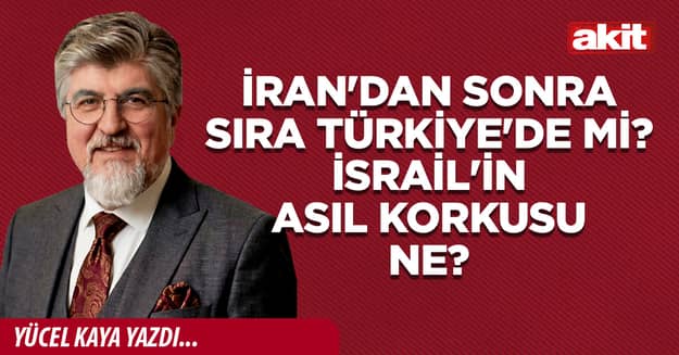 İran'dan sonra sıra Türkiye'de mi? İsrail'in asıl korkusu ne?