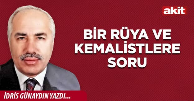 Bir rüya ve Kemalistlere soru
