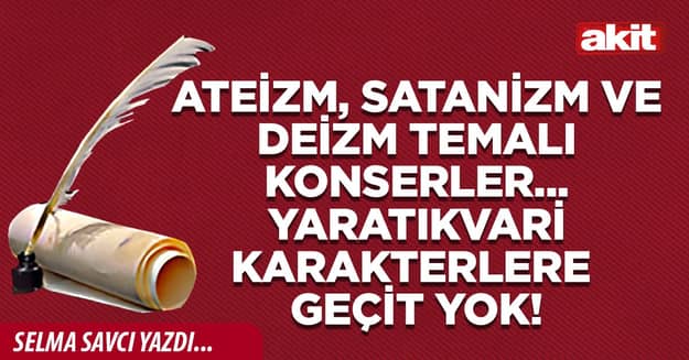 Ateizm, satanizm ve deizm temalı konserler... Yaratıkvari karakterlere geçit yok!