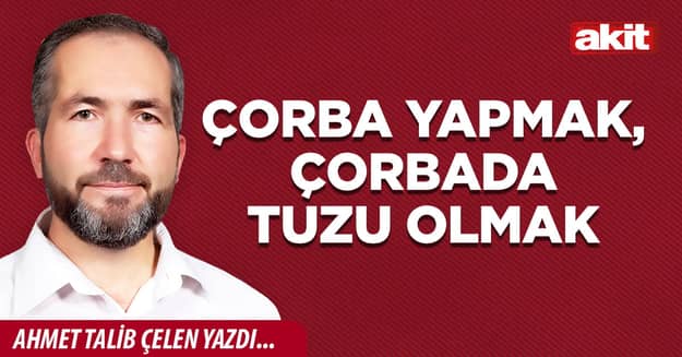 Çorba yapmak, çorbada tuzu olmak