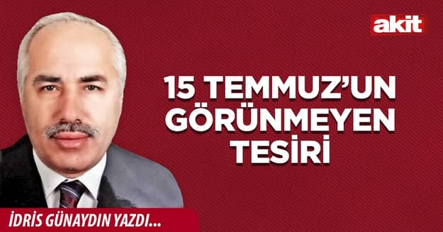 15 Temmuz’un görünmeyen tesiri