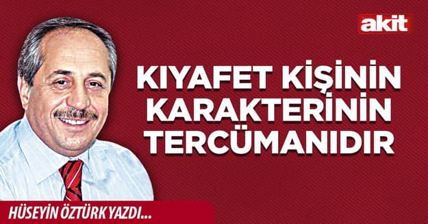 Kıyafet kişinin karakterinin tercümanıdır