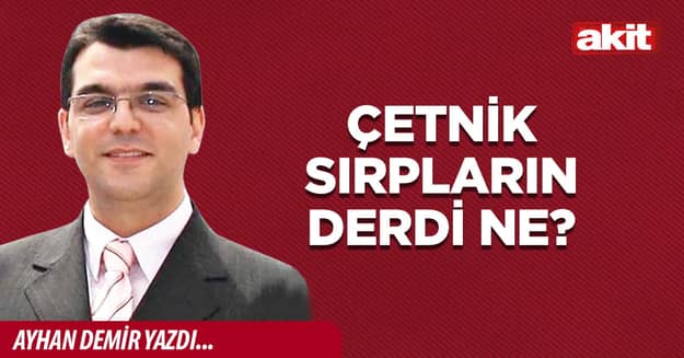 Çetnik Sırpların derdi ne?