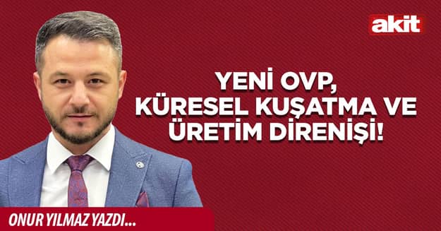 Yeni OVP, küresel kuşatma ve üretim direnişi!