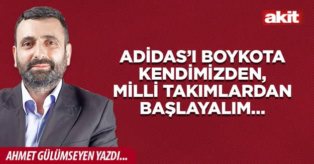 Adidas’ı boykota kendimizden, Milli Takımlardan başlayalım…