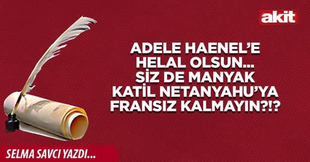 Adele Haenel’e helal olsun... Siz de manyak katil Netanyahu’ya Fransız kalmayın?!?