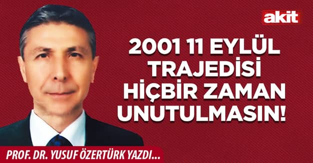 2001 11 Eylül trajedisi hiçbir zaman unutulmasın!
