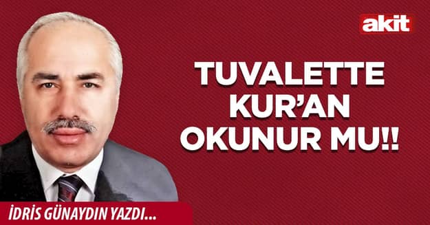Tuvalette Kur’an okunur mu!!