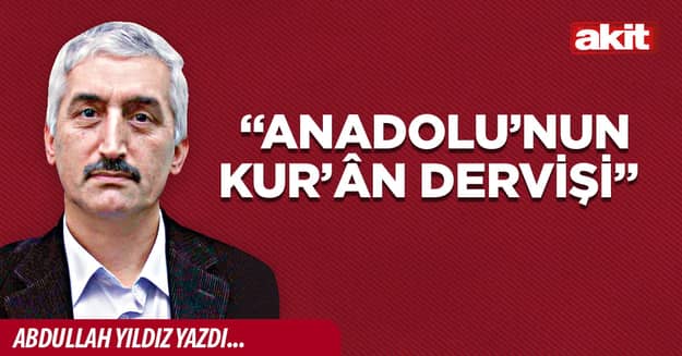 “Anadolu’nun  Kur’ân Dervişi” 