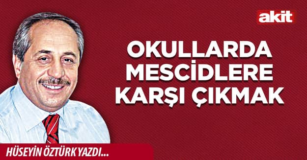 Okullarda mescidlere karşı çıkmak