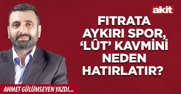 Fıtrata aykırı spor, ‘Lût’ kavmini neden hatırlatır?
