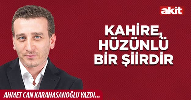 Kahire, hüzünlü bir şiirdir