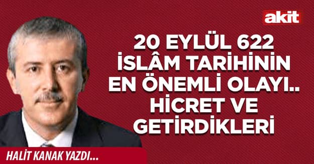 20 Eylül 622 İslâm Tarihinin en önemli olayı.. HİCRET ve getirdikleri