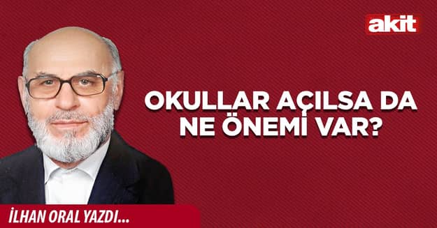 Okullar açılsa da ne önemi var?