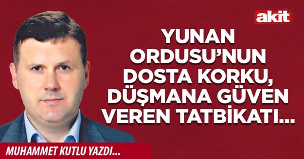 Yunan Ordusu’nun dosta korku, düşmana güven veren tatbikatı…