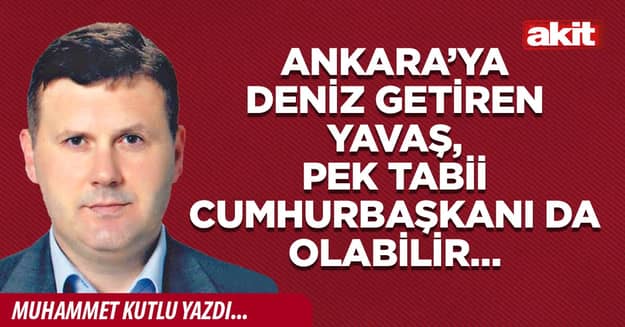 Ankara’ya deniz getiren Yavaş, pek tabii Cumhurbaşkanı da olabilir…