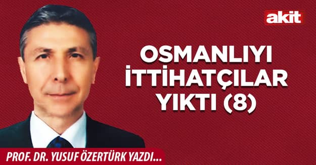 Osmanlıyı İttihatçılar Yıktı (8)