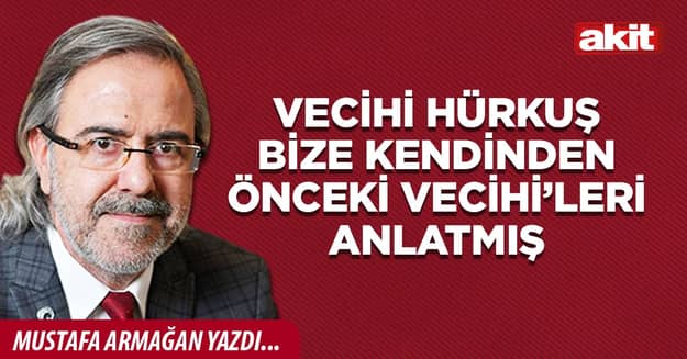 Vecihi Hürkuş bize kendinden önceki Vecihi’leri anlatmış