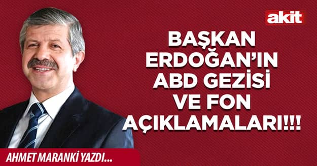 Başkan Erdoğan’ın ABD gezisi ve fon açıklamaları!!!