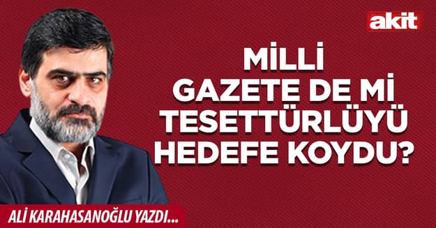 Milli gazete de mi tesettürlüyü hedefe koydu?