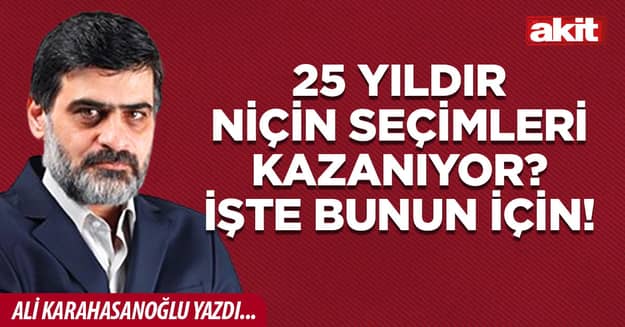 25 yıldır niçin seçimleri kazanıyor? İşte bunun için!