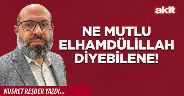 Ne mutlu elhamdülillah diyebilene!