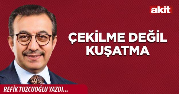 Çekilme değil kuşatma