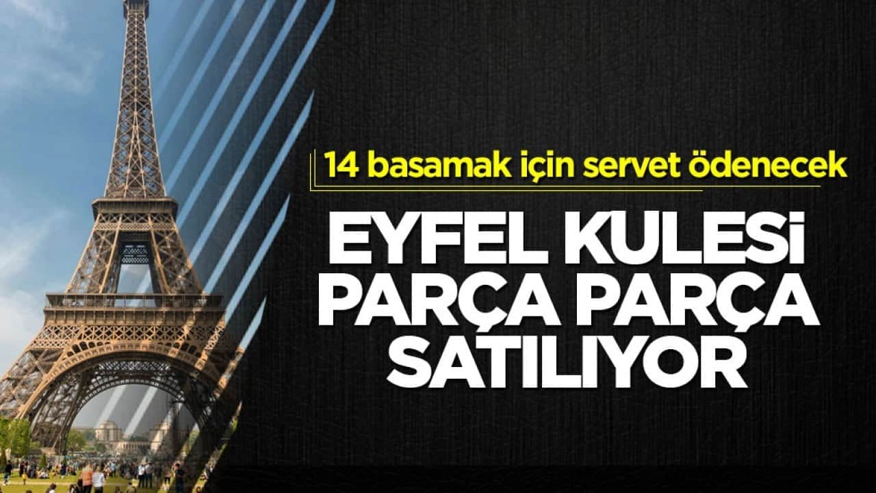 14 basamak için servet ödenecek! Eyfel Kulesi parça parça satılıyor