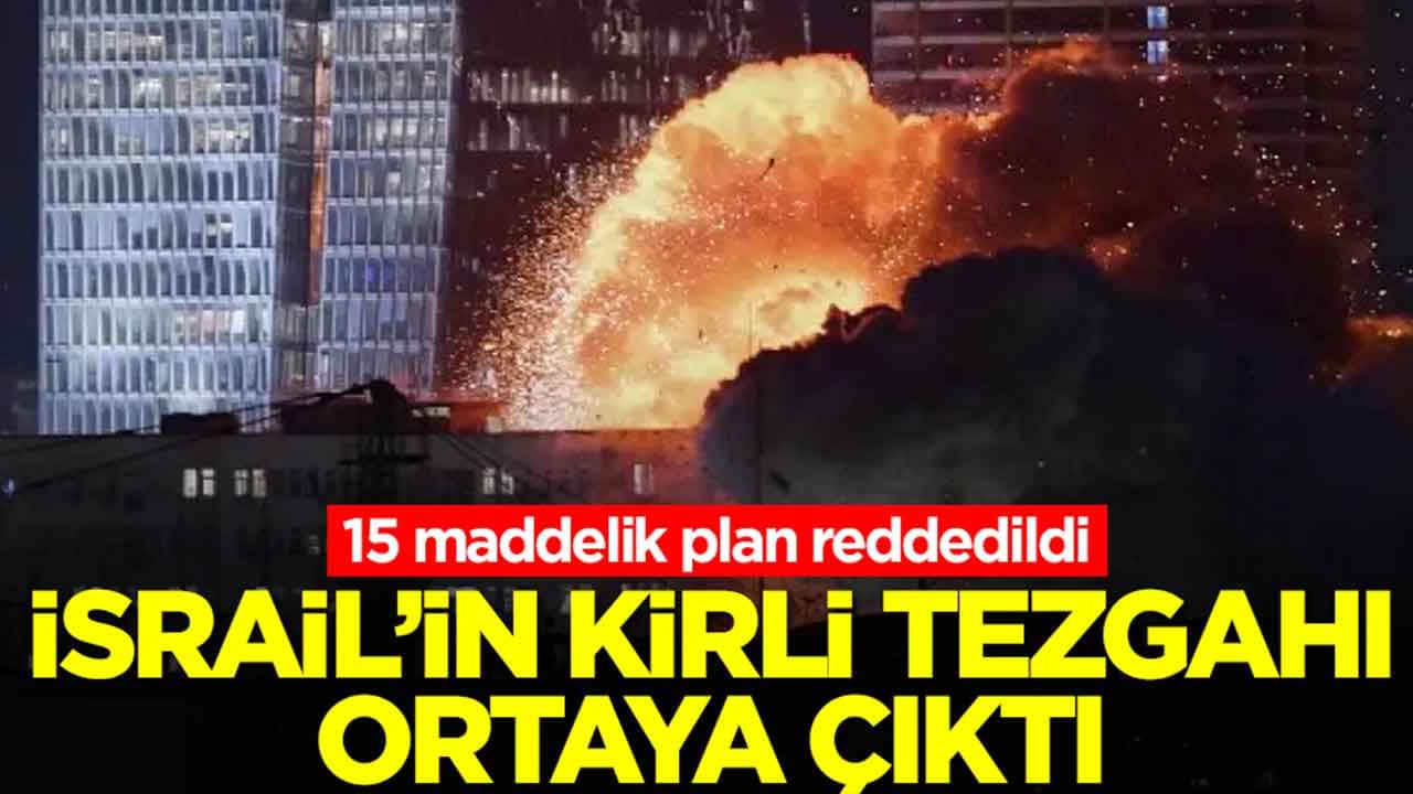 15 maddelik plan reddedildi: İsrail'in kirli tezgahı ortaya çıktı