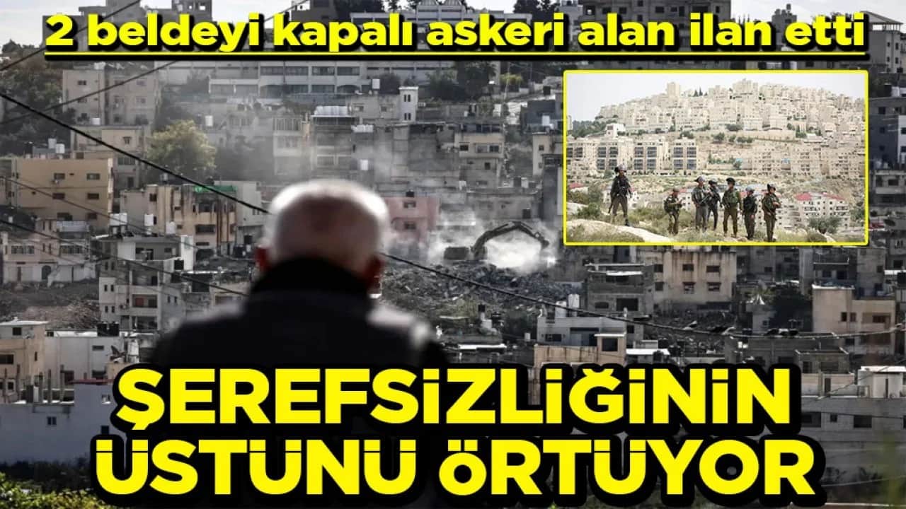 2 beldeyi kapalı askeri alan ilan etti Şerefsizliğinin üstünü örtüyor