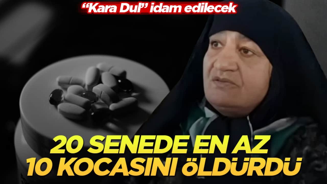 20 senede en az 10 kocasını öldürdü! "Kara Dul" idam edilecek