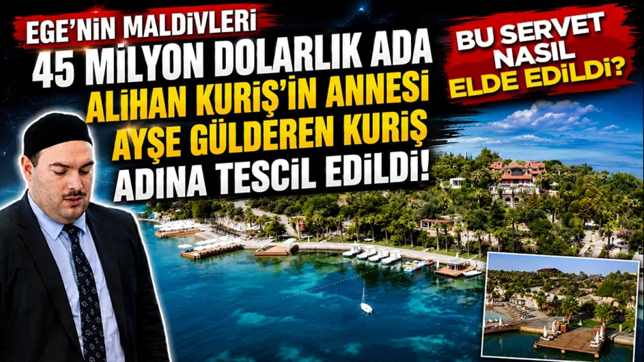 45 milyon dolarlık ada Alihan Kuriş'in annesi Ayşe Gülderen Kuriş adına tescil edildi