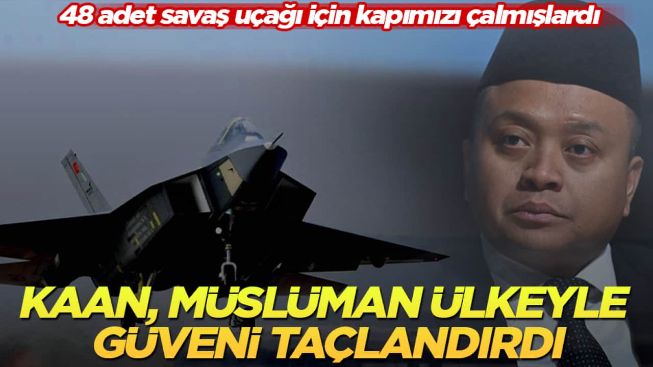 48 adet savaş uçağı için kapımızı çalmışlardı! KAAN, Müslüman ülkeyle güveni taçlandırdı