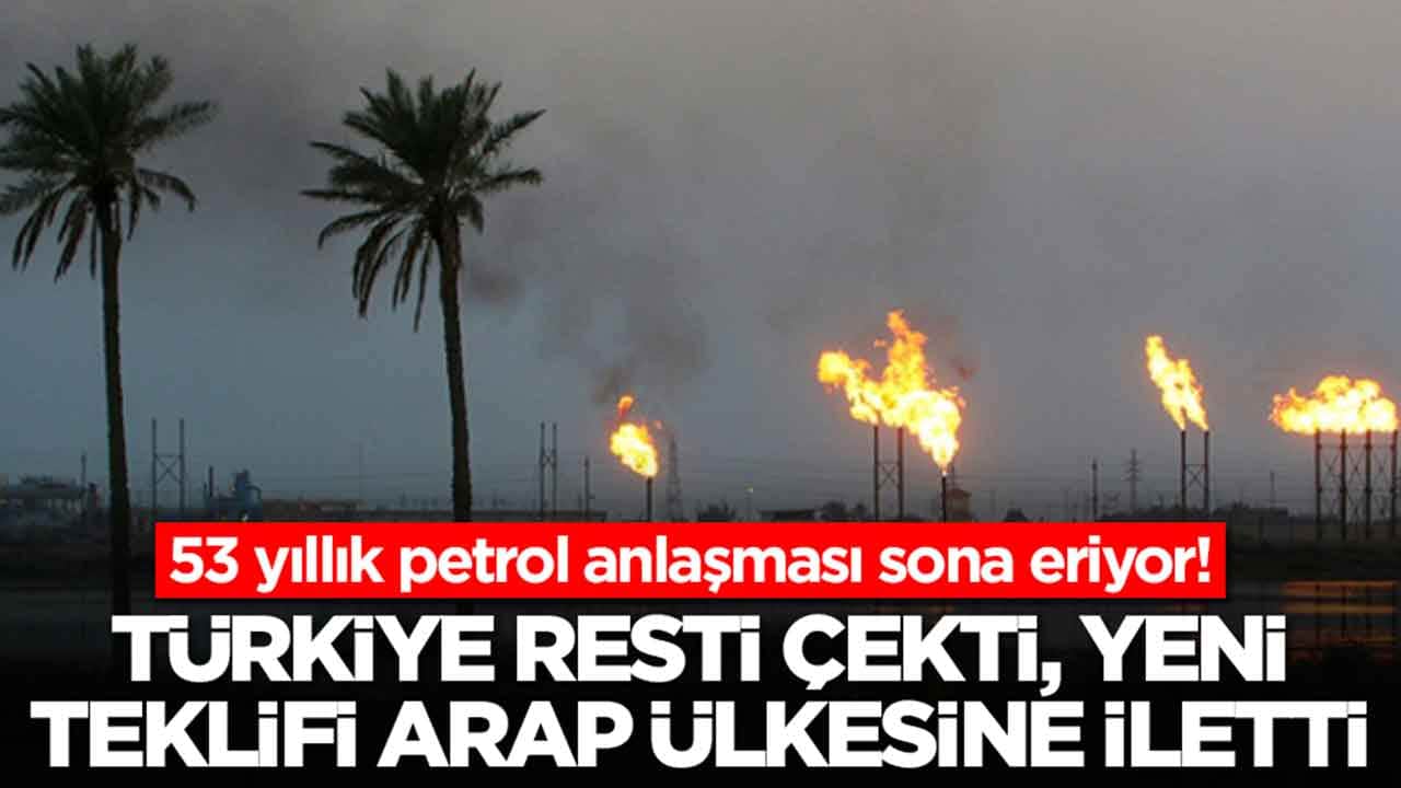 53 yıllık petrol anlaşması sona eriyor: Türkiye resti çekti, yeni teklifi Arap ülkesine iletti