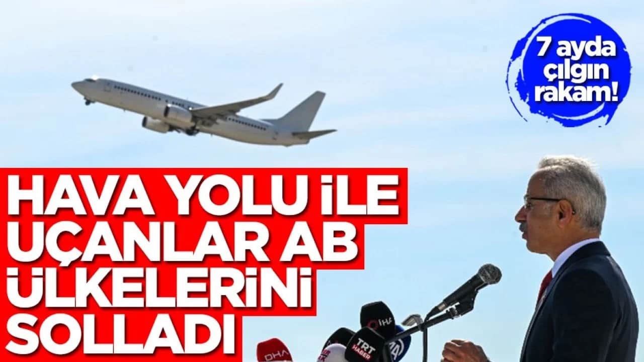 7 ayda çılgın rakam! Hava yolu ile uçanlar AB ülkelerini solladı