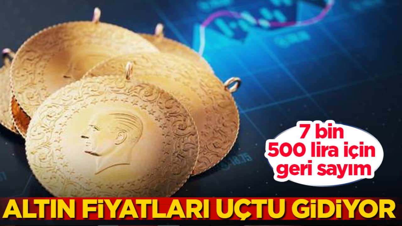 7 bin 500 lira için geri sayım... Altın fiyatları uçtu gidiyor