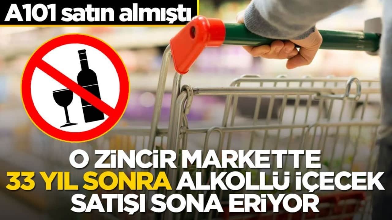 A101 satın almıştı! Zincir markette 33 yıl sonra alkollü içecek satışı sona eriyor! 