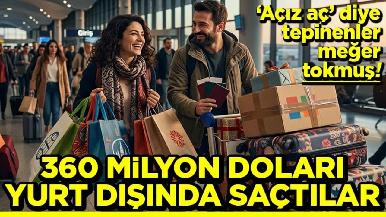 'Açız aç' diye tepinenler meğer tokmuş! 360 milyon doları yurt dışında saçtılar