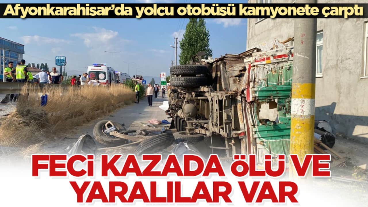 Afyonkarahisar’da yolcu otobüsü kamyonete çarptı! Feci kazada ölü ve yaralılar var