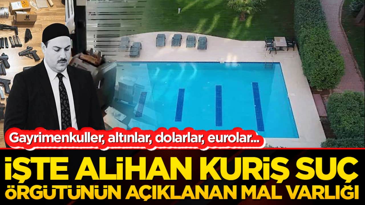 İşte Alihan Kuriş suç örgütünün açıklanan mal varlığı