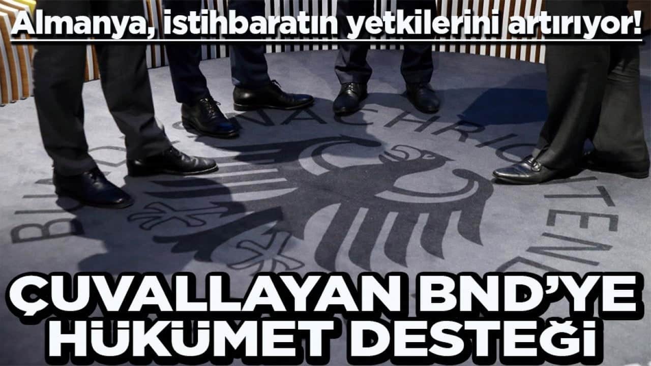Almanya, istihbaratın yetkilerini artıracak Çuvallayan BND’ye hükümet desteği!