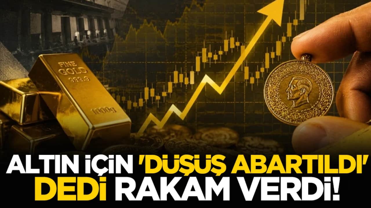 Altın için 'düşüş abartıldı' dedi, rakam verdi!