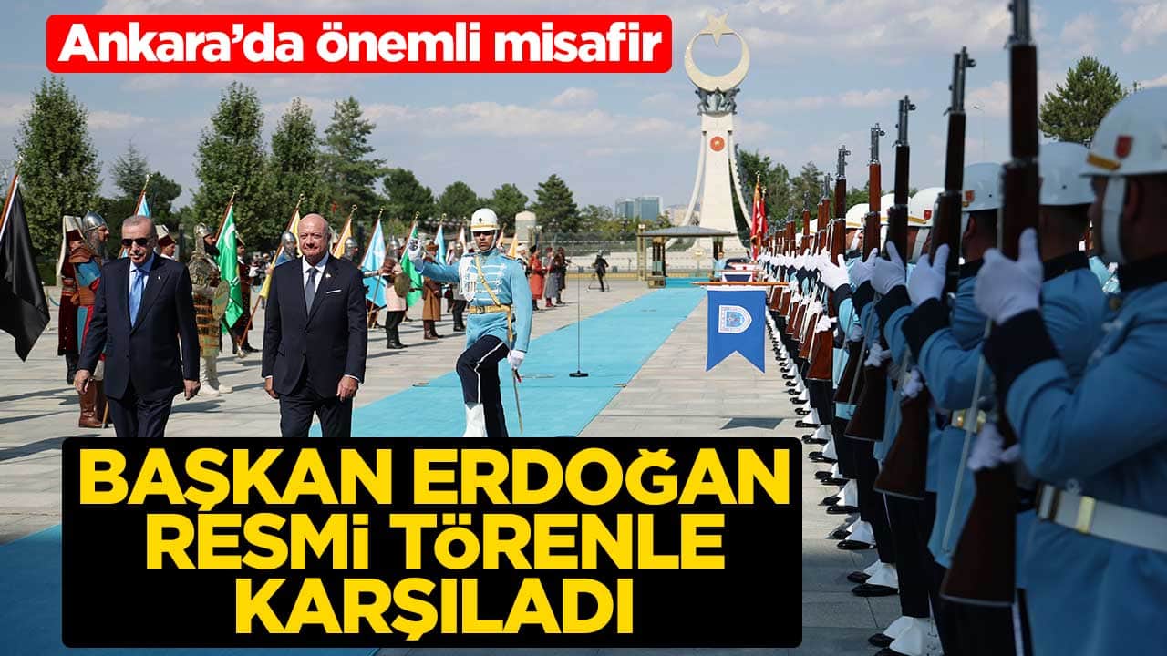 Ankara’da önemli misafir! Başkan Erdoğan resmi törenle karşıladı