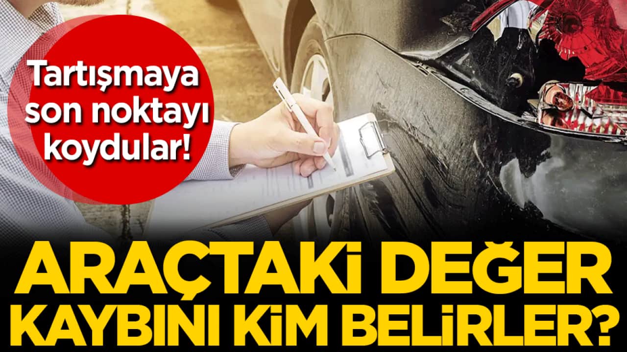 Araçtaki değer kaybını kim belirler? Tartışmaya son noktayı koydular!