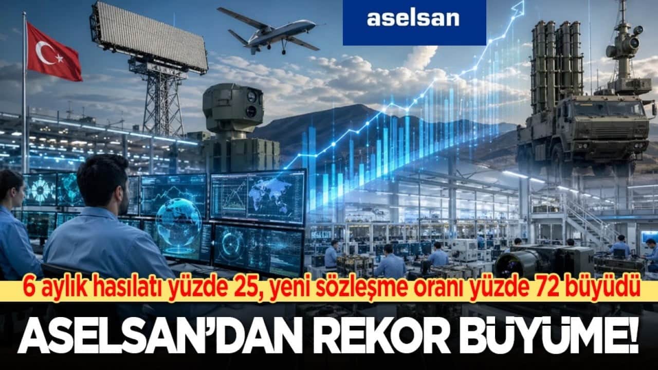 ASELSAN’dan rekor büyüme! 6 aylık hasılatı yüzde 25, yeni sözleşme oranı yüzde 72 büyüdü 