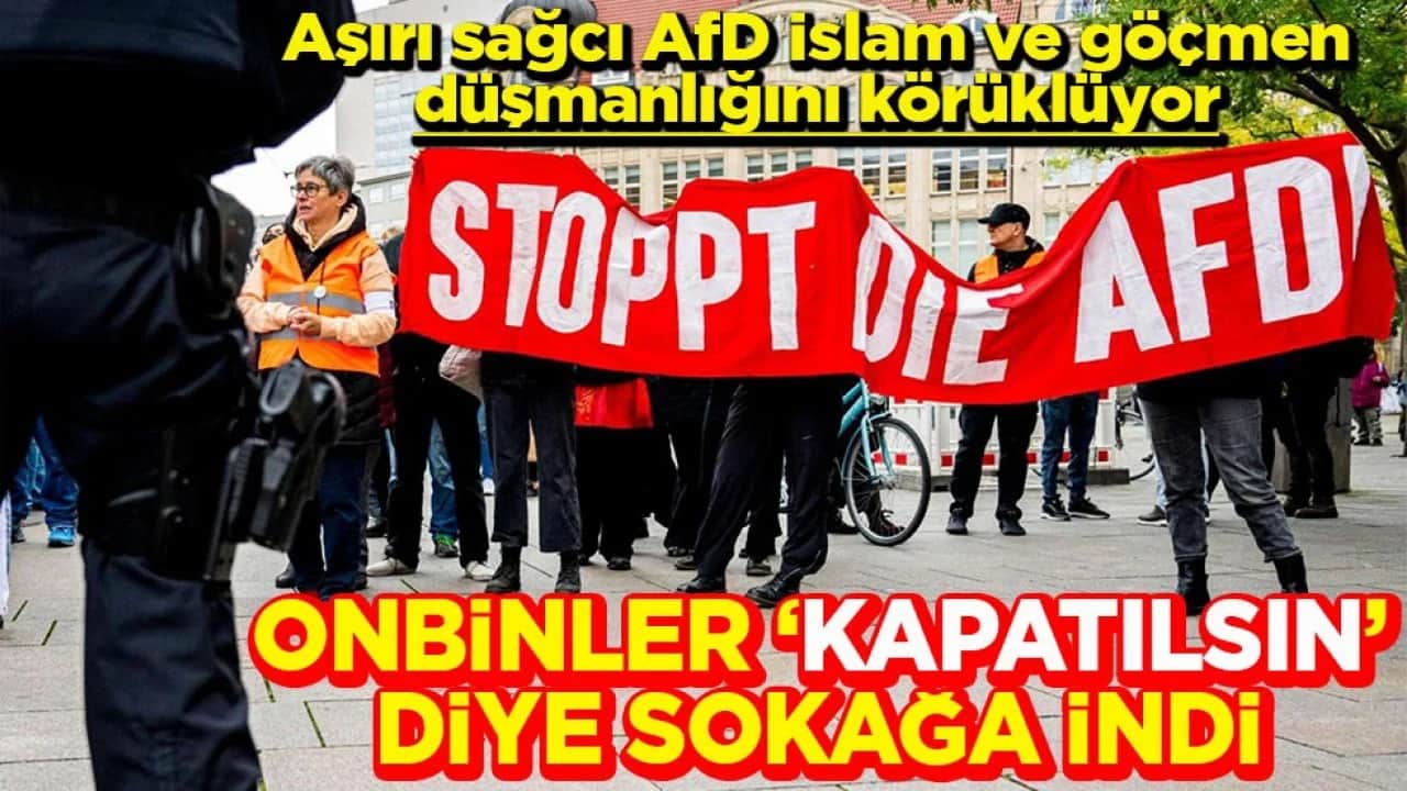 Aşırı sağcı AfD İslam ve göçmen düşmanlığını körüklüyor Onbinler ‘kapatılsın’ diye sokağa indi