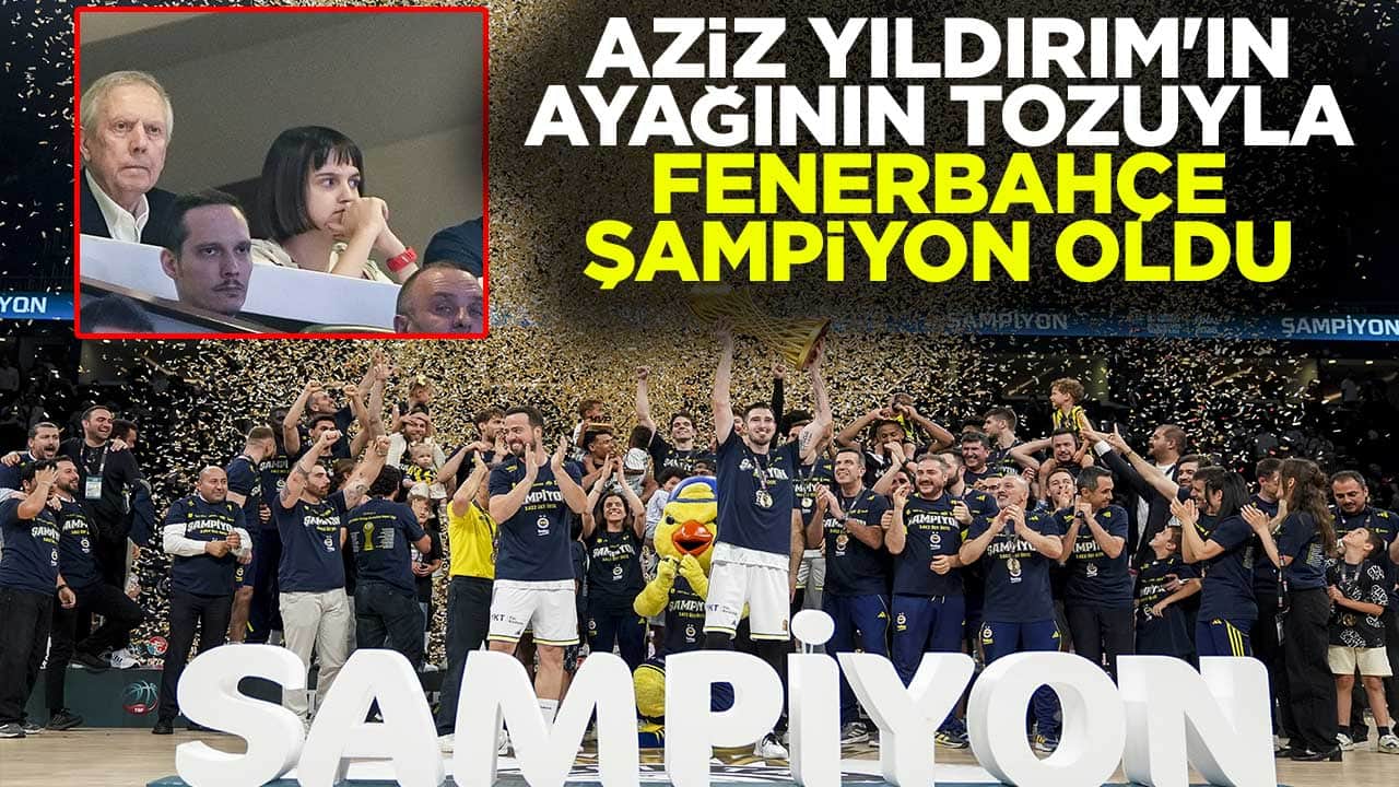Aziz Yıldırım'ın ayağının tozuyla Fenerbahçe Basketbol Süper Ligi'nde şampiyon oldu